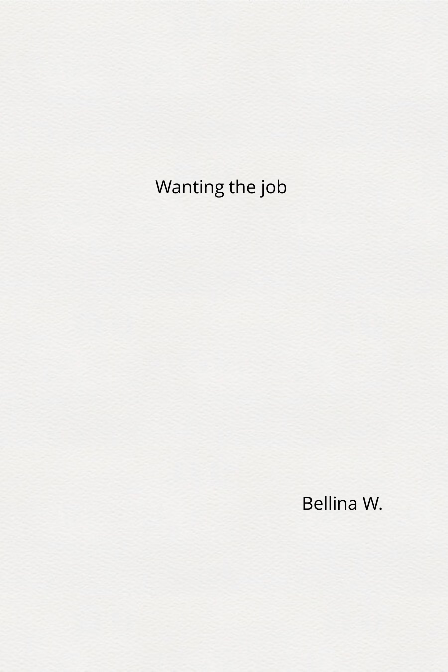 Wanting the Job By Bellina W
