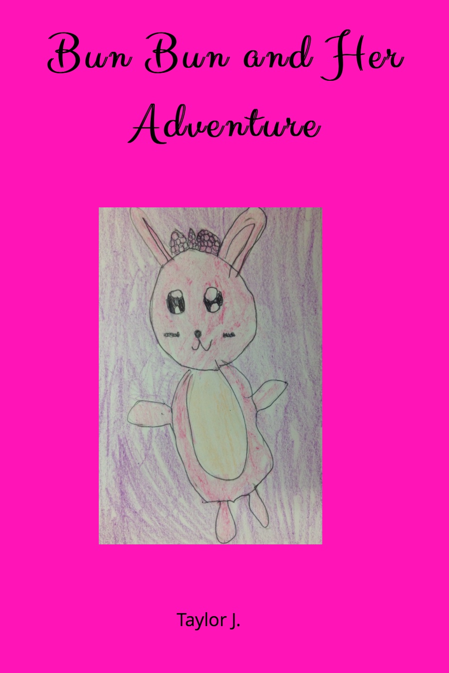 Bun Bun and Her Adventure by Taylor J