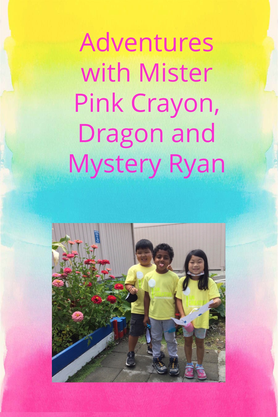 Adventures with Mister Pink Crayon, Dragon and Mystery Ryan by Fremont 2 -July 25 – 1st Grade