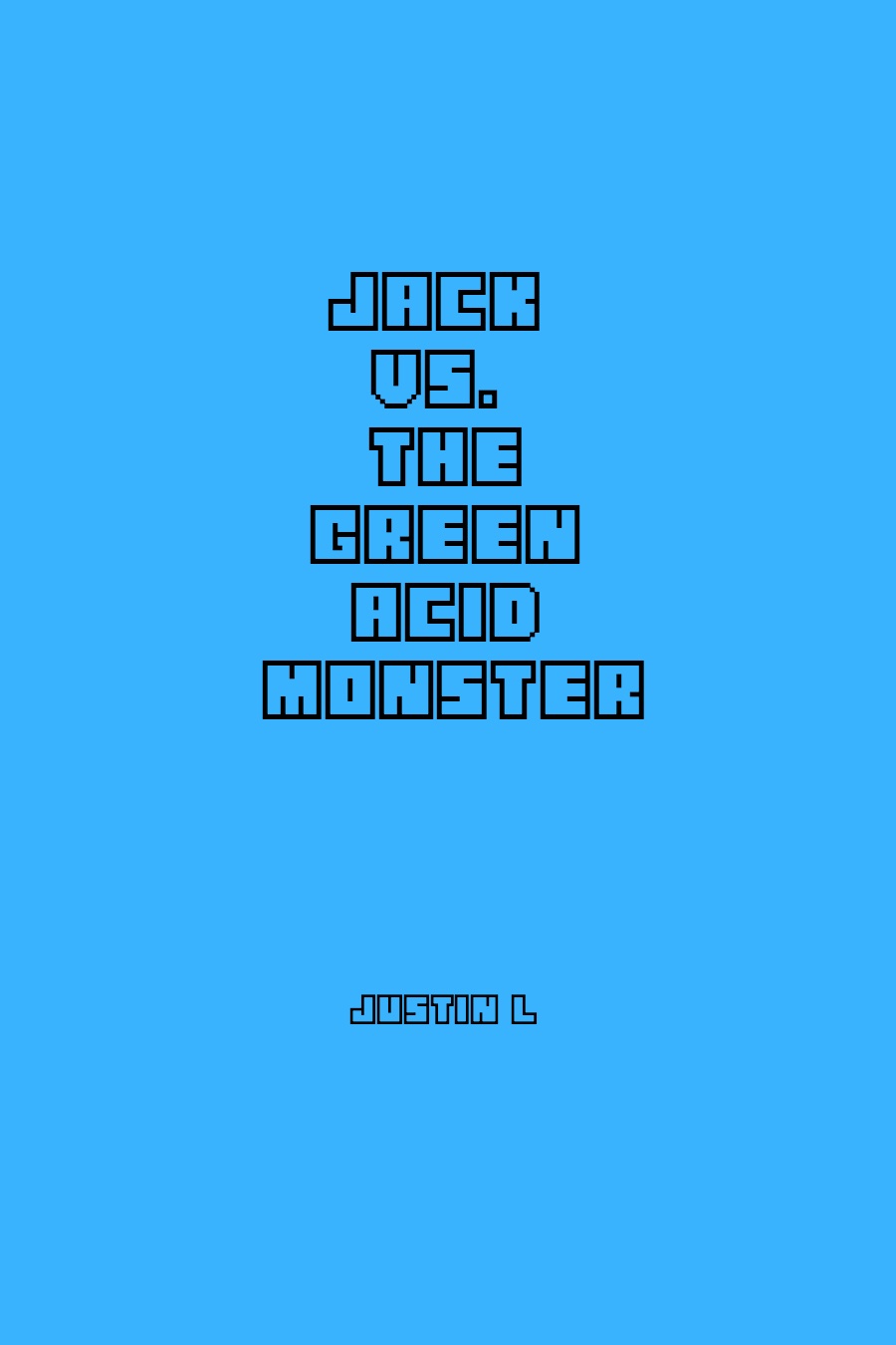 Jack Vs the Green Acid Monster by Justin L