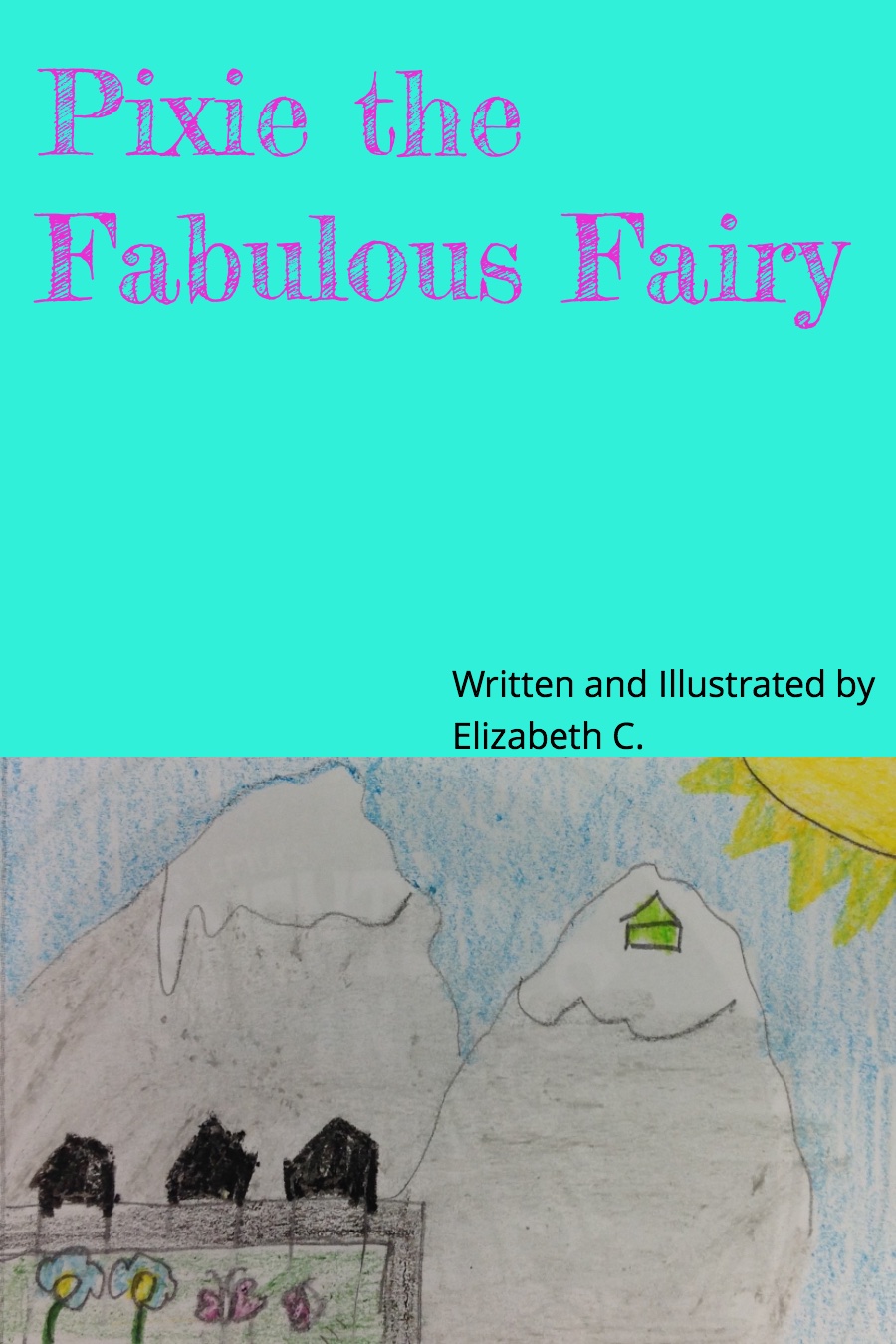 Pixie the Fabulous Fairy by Elizabeth C