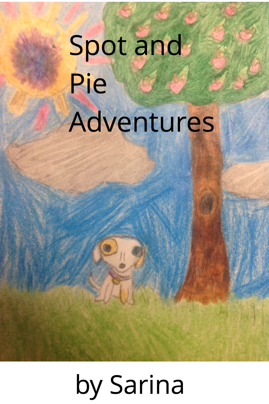 Spot and Pie Adventures By Sarina S