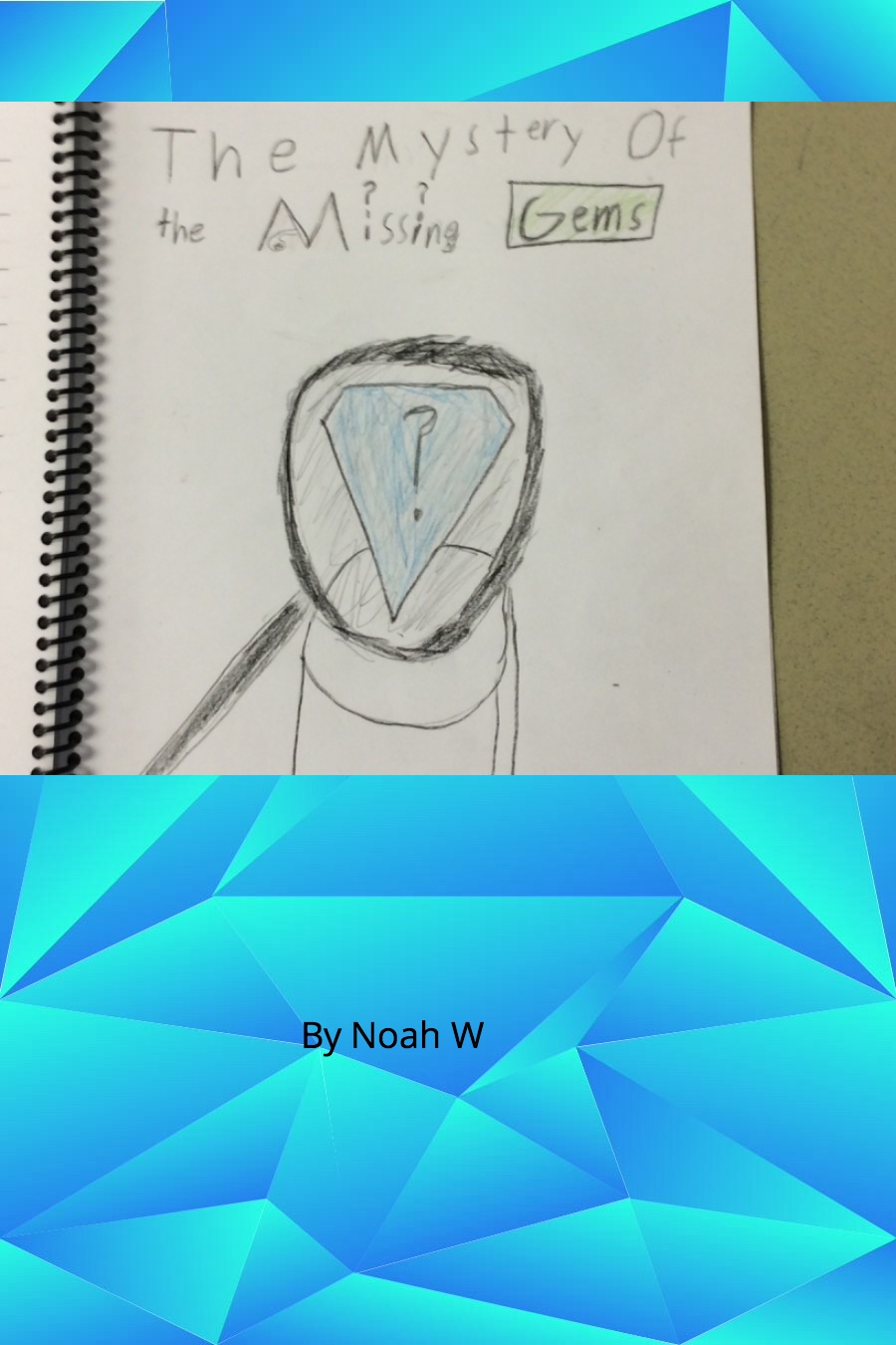The Mystery of the Missing Gems by Noah W