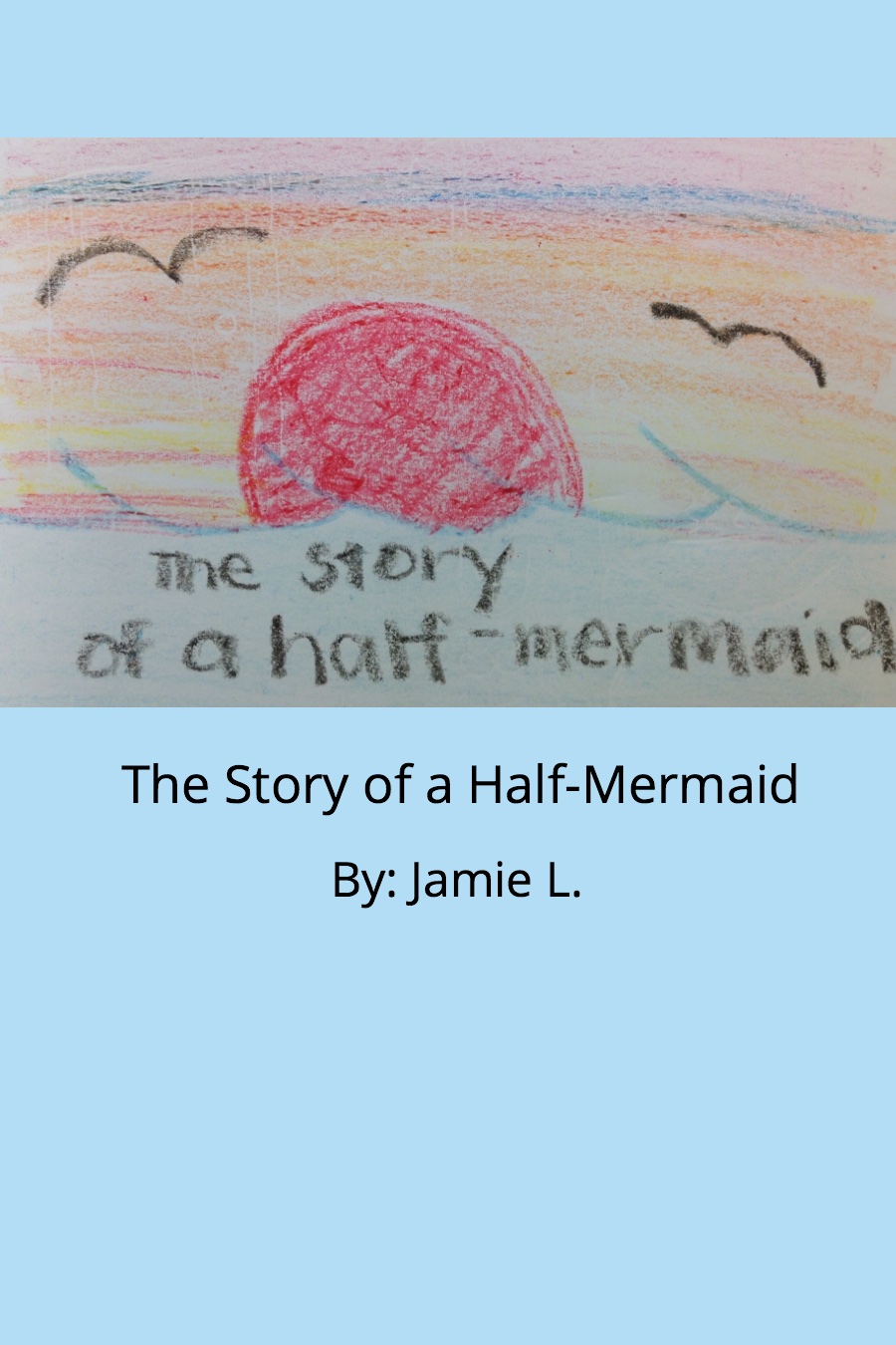The Story of a Half Mermaid by Jamie L