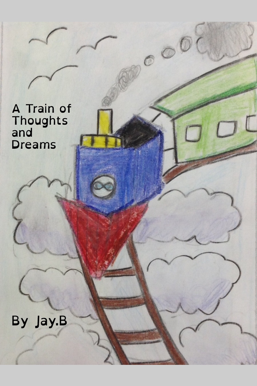 A Train of Thoughts and Dreams By Jay B