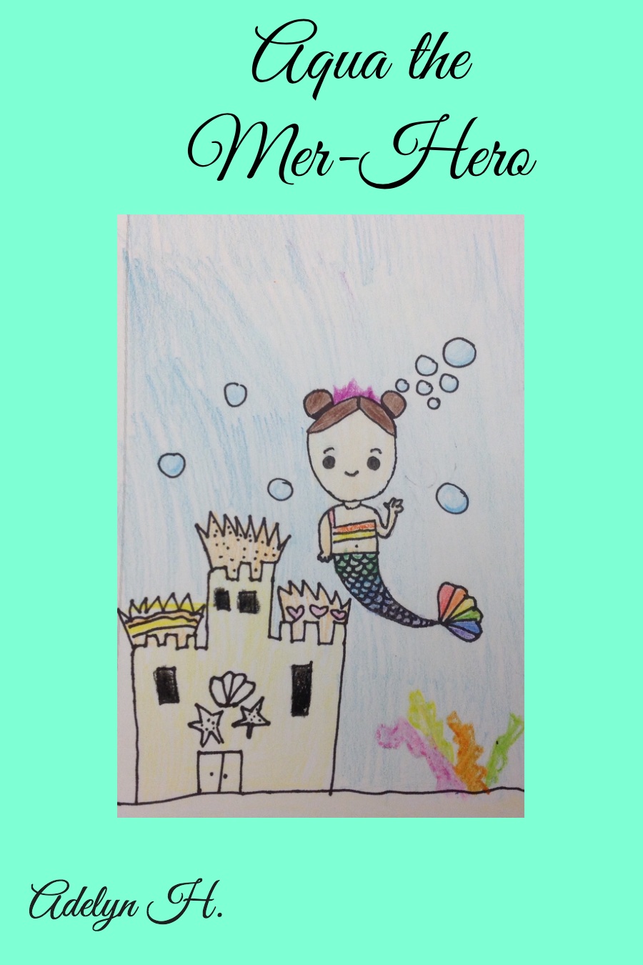 Aqua the Mer-Hero by Adelyn H
