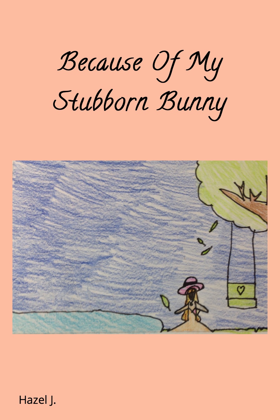 Because Of My Stubborn Bunny by Hazel J