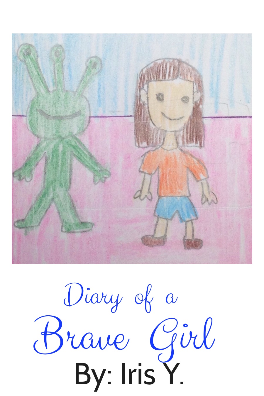 Diary of a Brave Girl by Iris Y