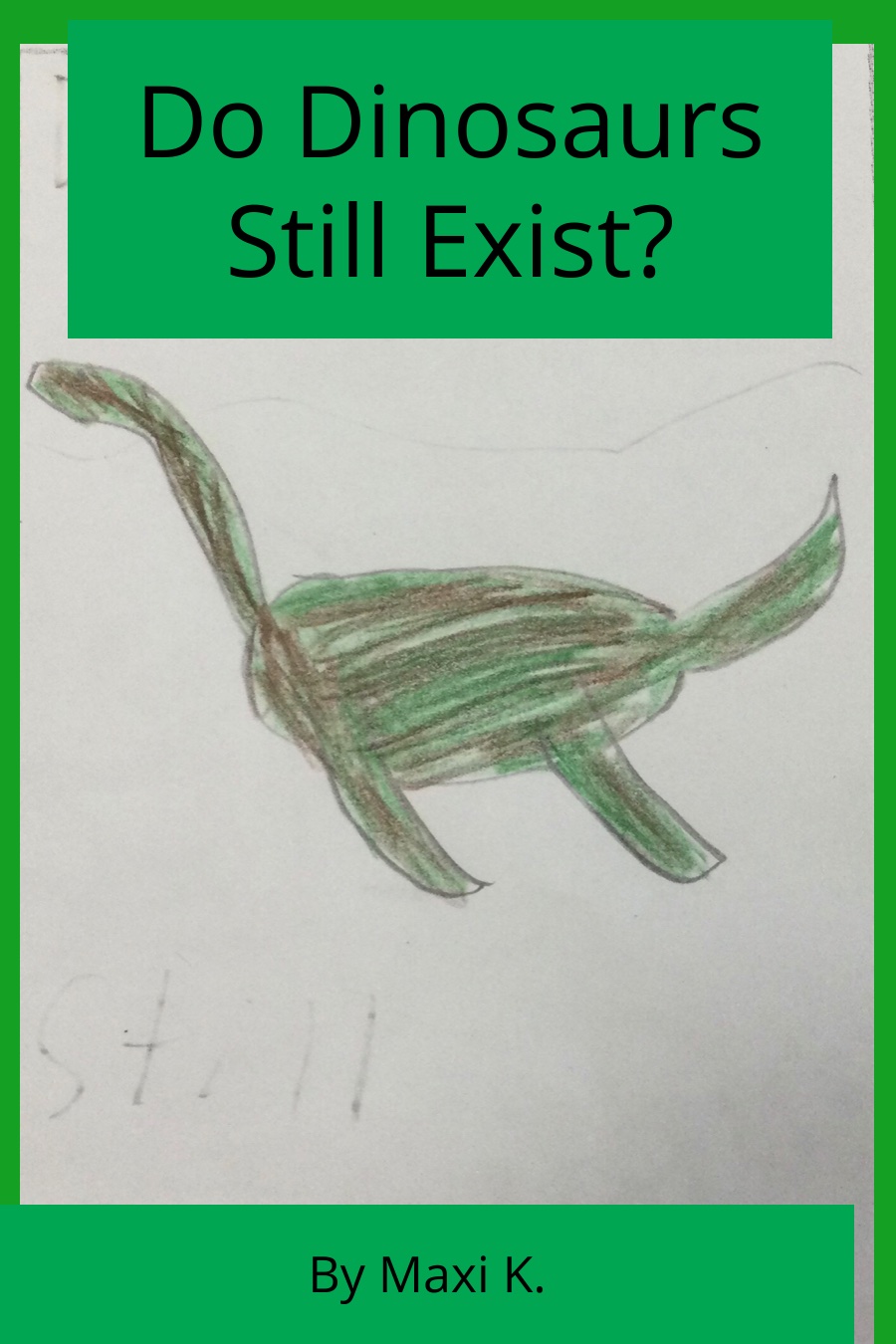 Do Dinosaurs Still Exist by Maximilian Maxi K