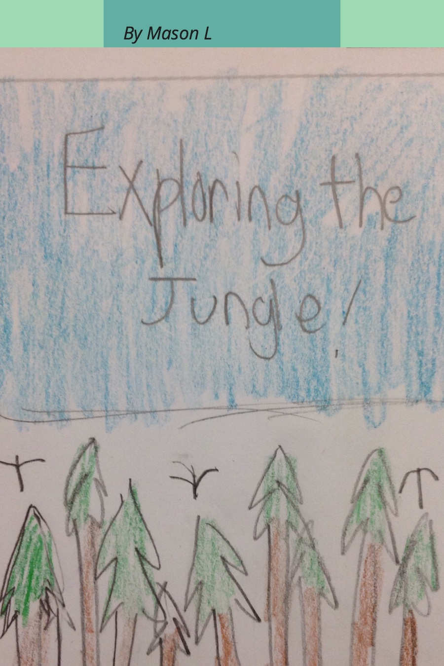 Exploring the Jungle By Mason L