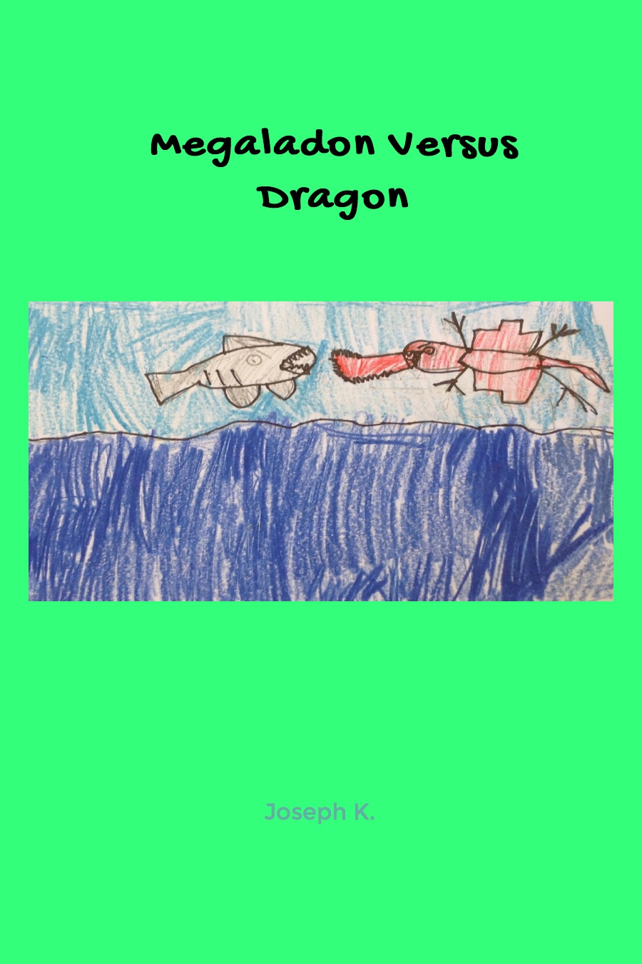 Megaladon vs. Dragon by Joseph K