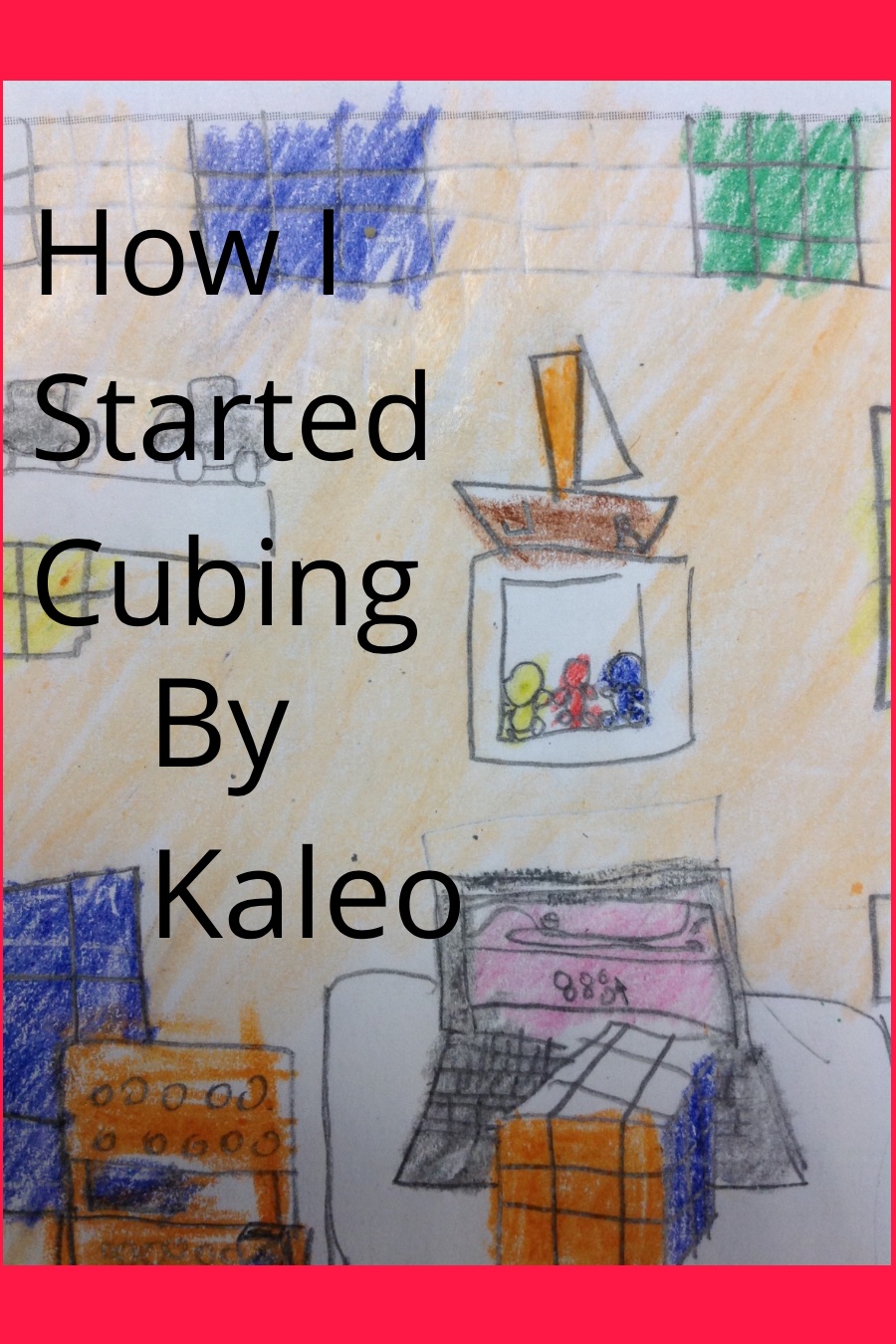 How I Started Cubing by Kaleo C