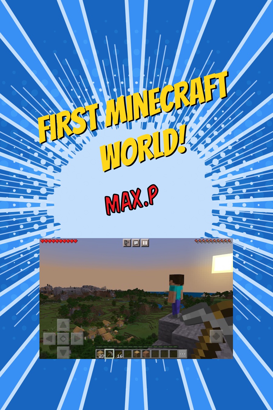 My First Minecraft World by Max P
