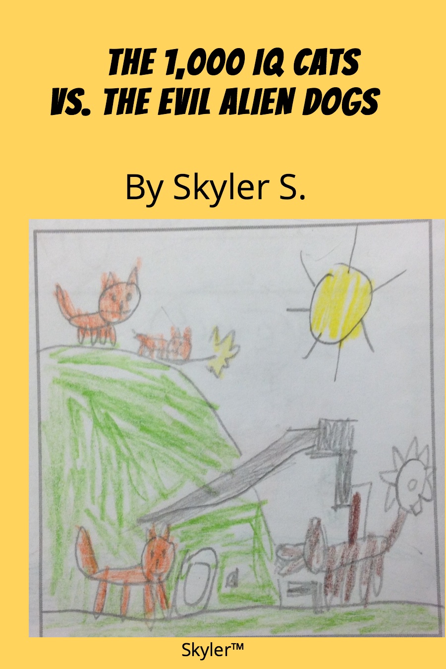 The 1000 IQ Cats vs The Evil Alien Dogs by Skyler S