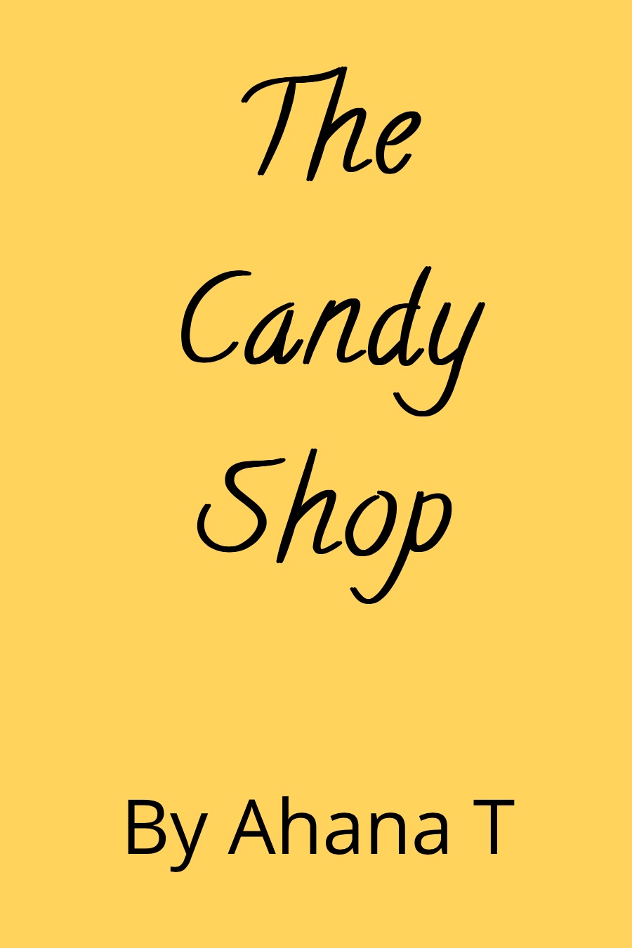 The Candy Shop by Ahana T
