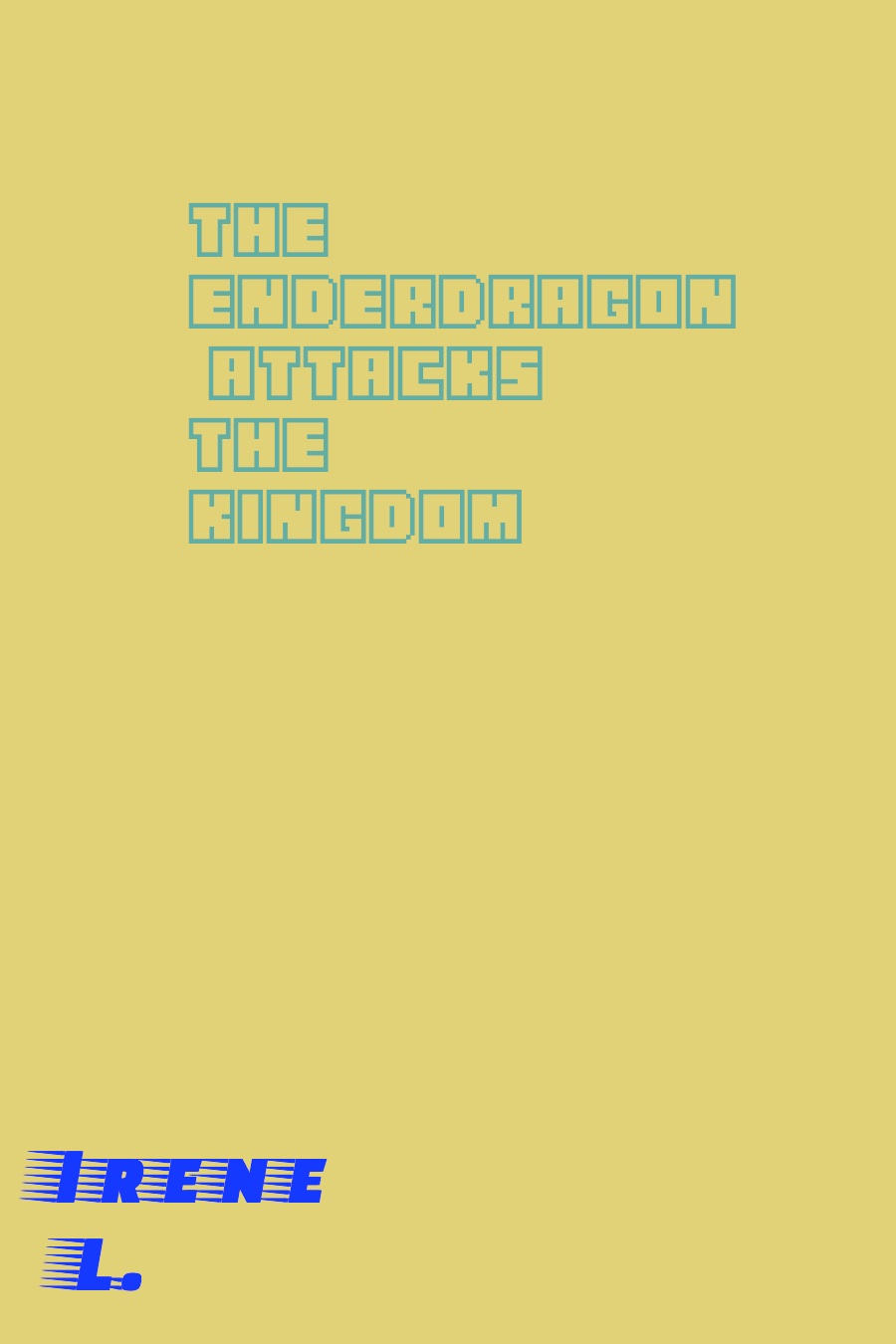 The Enderdragon Attacks the Kingdom by Irene L