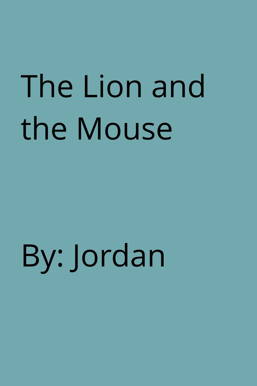 The Lion and the Mouse by Jordan L