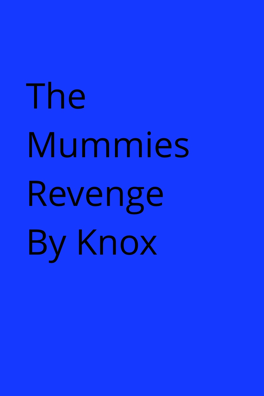 The Mummies Revenge by Knox C