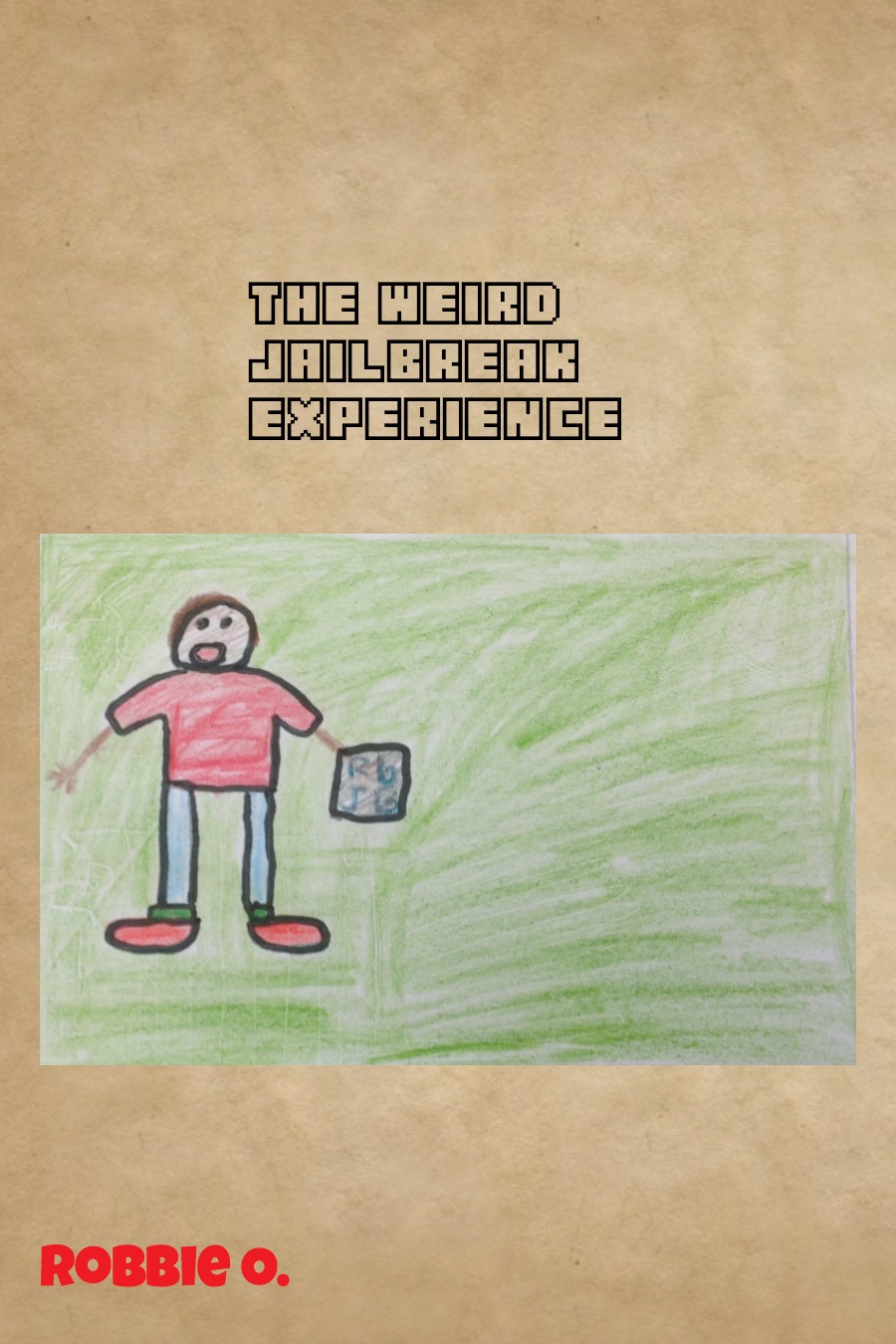 The Weird Jailbreak Experience by Robbie O