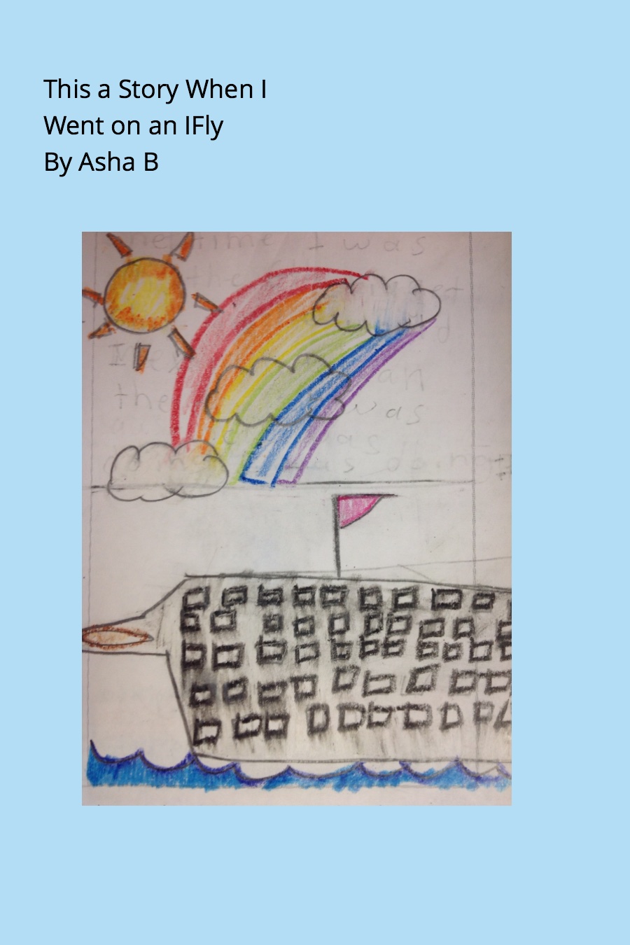 This a Story When I Went on an IFly by Asha B