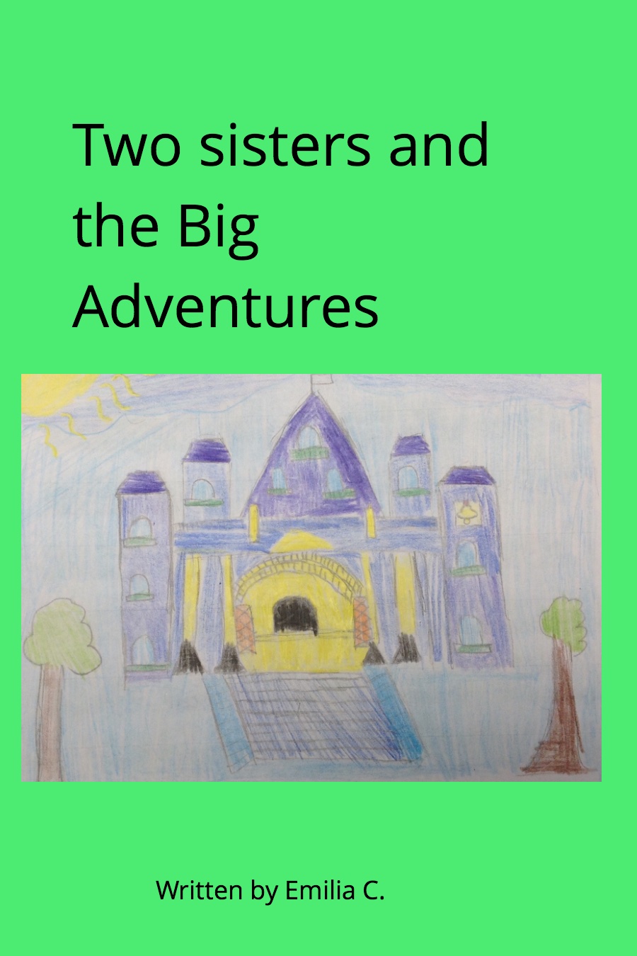 Two Sisters and the Big Adventure by Emilia C