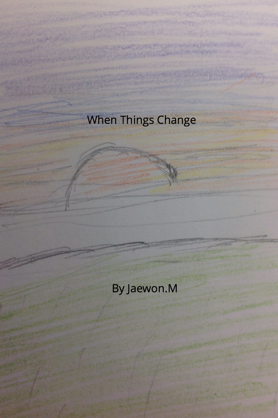 When Things Change by Jaewon M