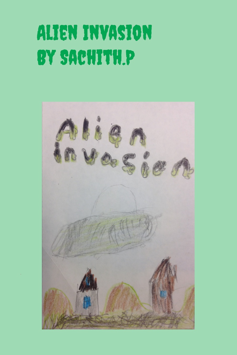 Alien Invasion by Sachith P