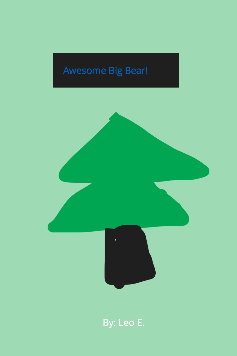 Awesome Big Bear by Leo E