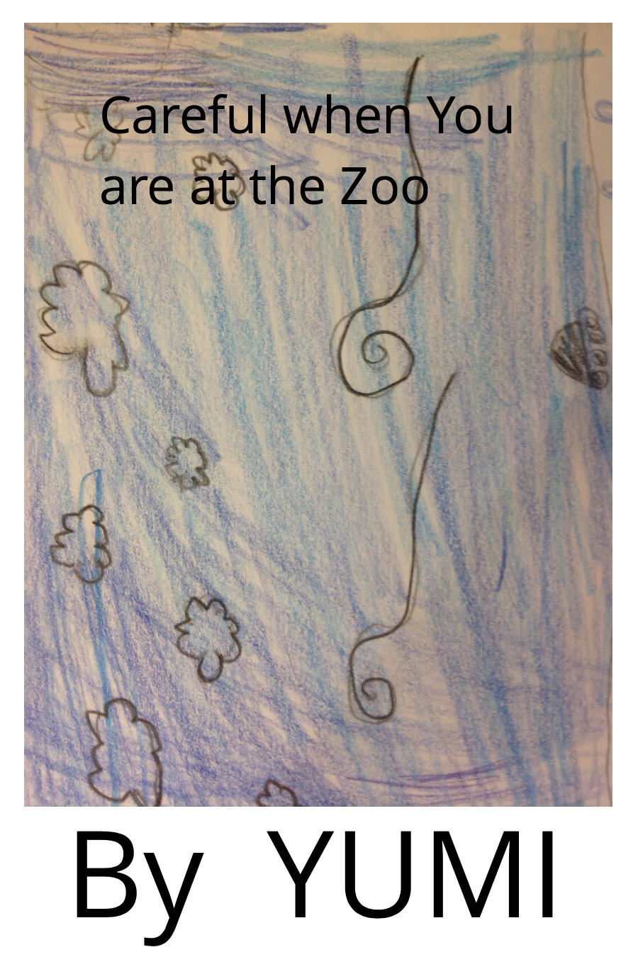 Careful When You Are at the Zoo By Yumi Aleia H