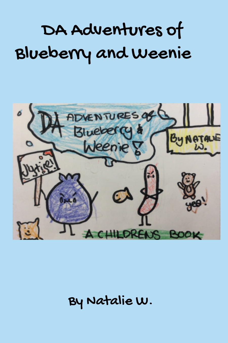 Da Adventures of Blueberry and Weenie by Natalie W
