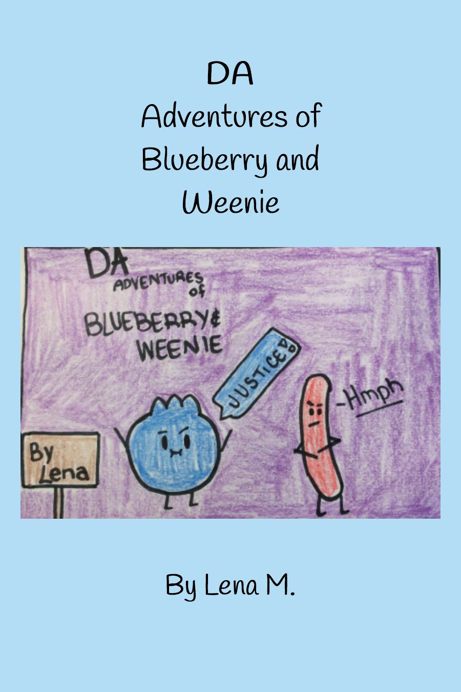 Da Adventures of Blueberry and Weenie by Lena M