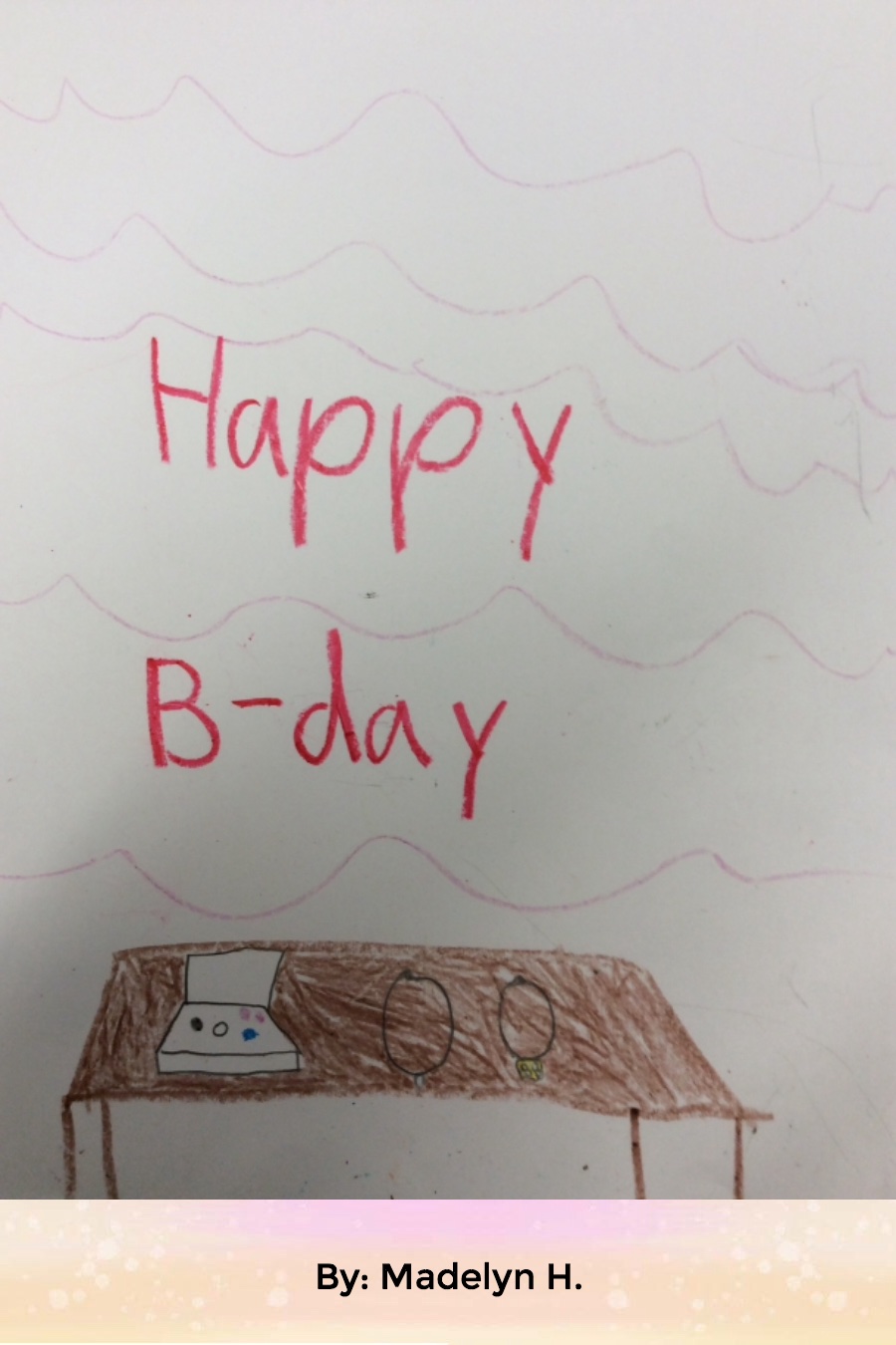 Happy B-Day by Madelyn H