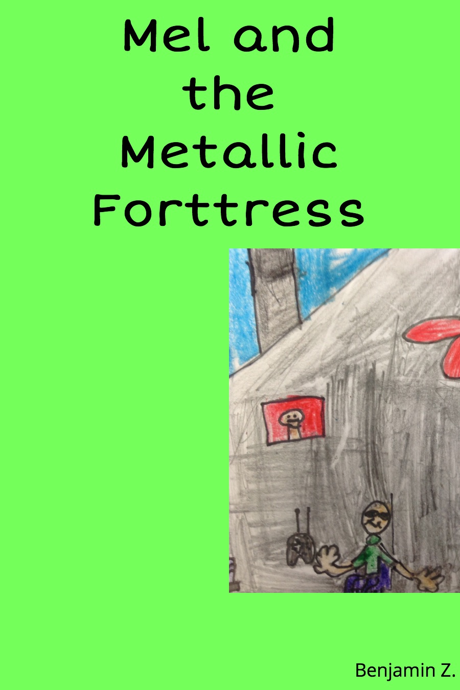Mel and the Metallic Fortress by Benjamin Z
