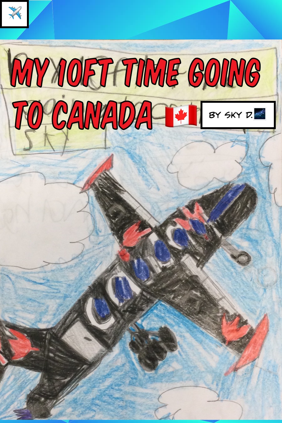 My 10FT Time Going To Canada by Sky D