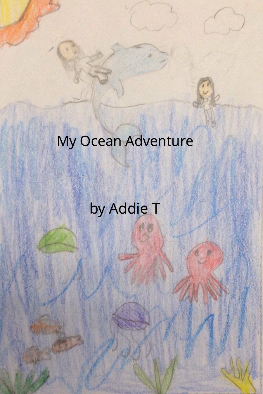 My Ocean Adventure by Addie T