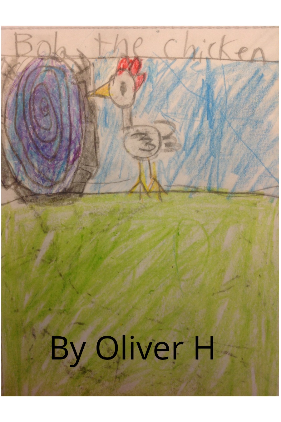 Bob the Chicken by Oliver H