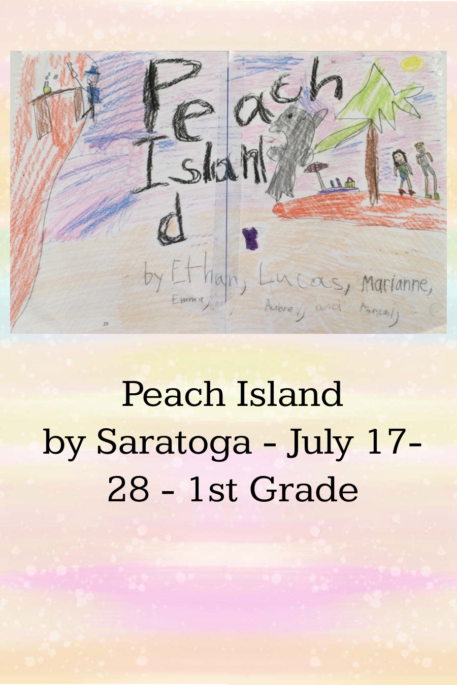 Peach Island by Los Gatos Saratoga – July 17 – 1st Grade