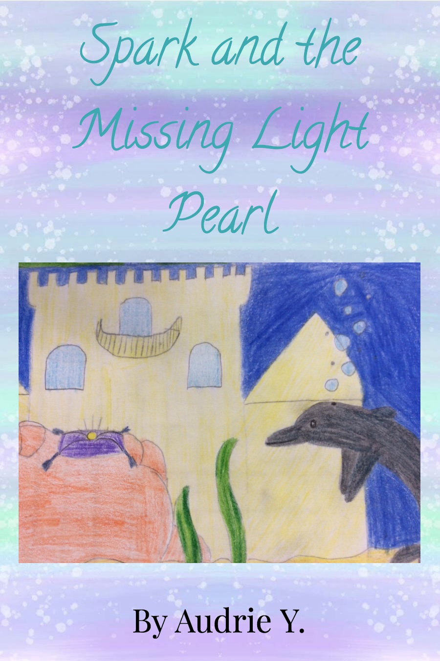 Spark and the Missing Light Pearl by Audrie Y