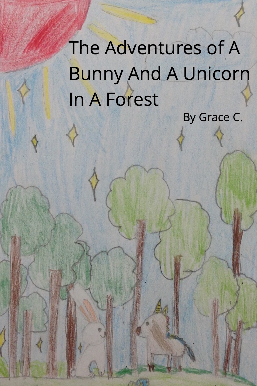 The Adventures of A Bunny And A Unicorn In A Forest by Grace C