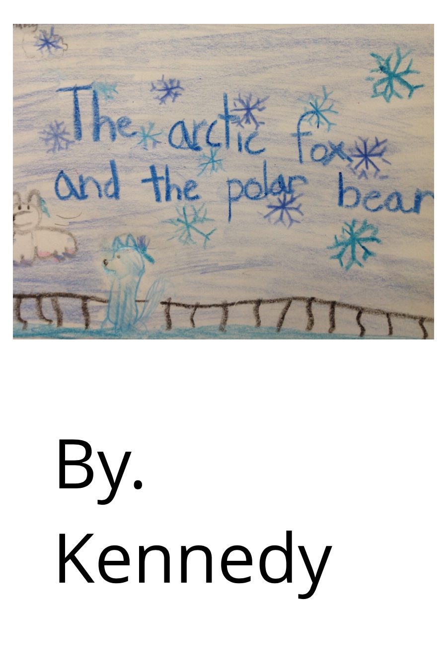 The Arctic Fox and the Polar Bear by Kennedy L