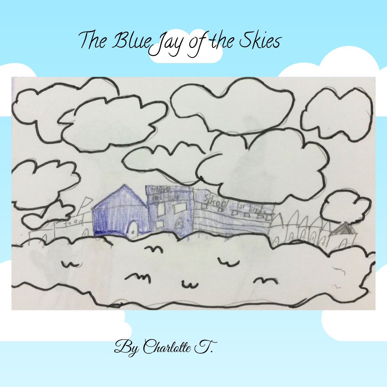 The Blue Jay of the Skies by Charlotte T
