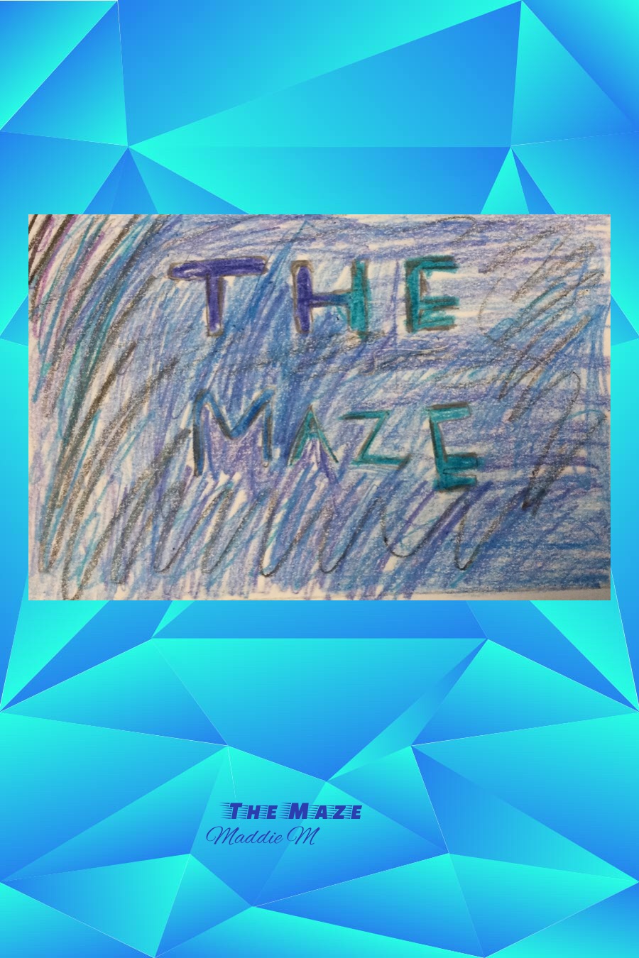 The Maze by Madelyn Maddie M