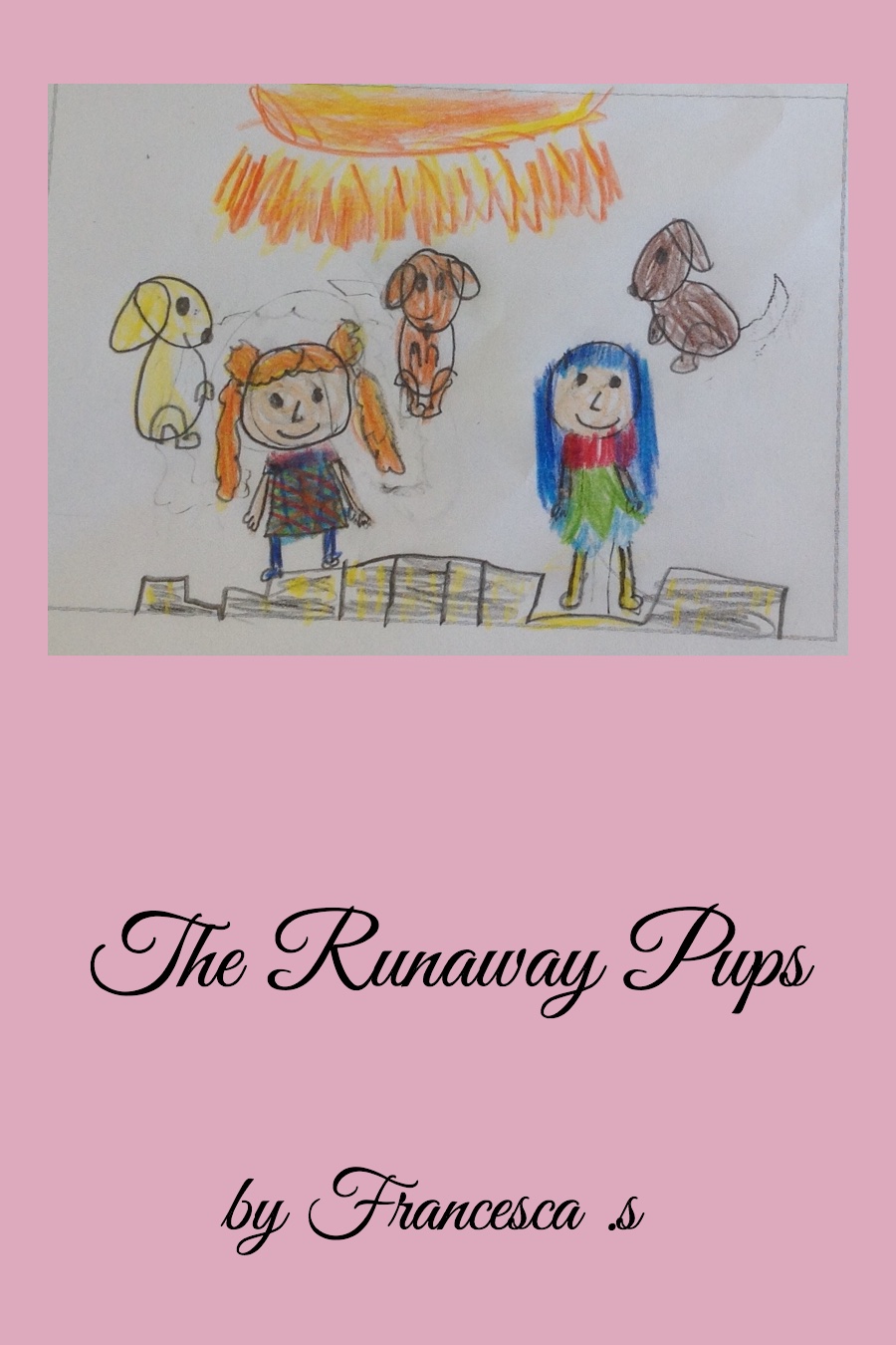 The Runaway Pups by Francesca S