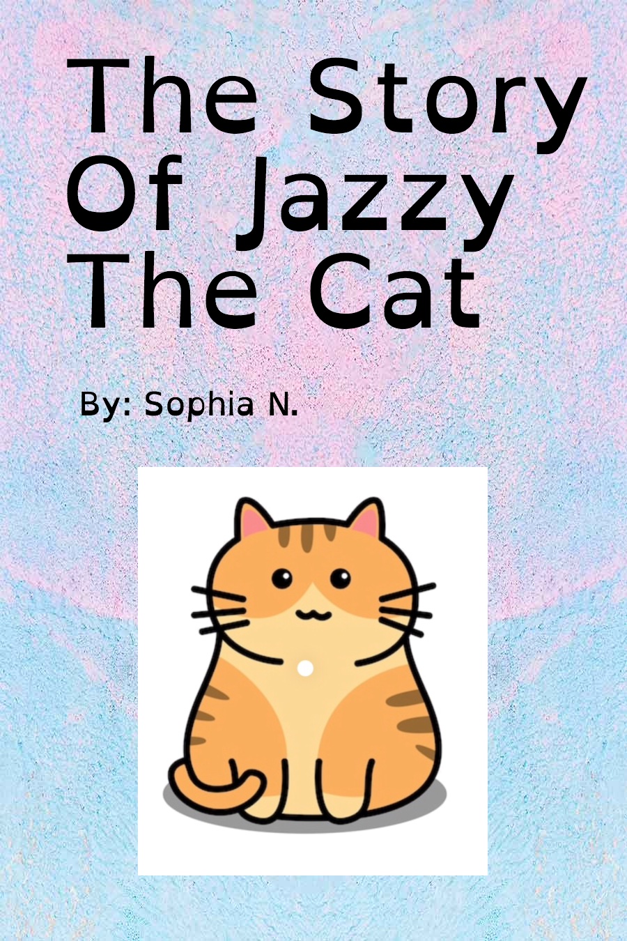 The Story of Jazzy Cat by Sophia N