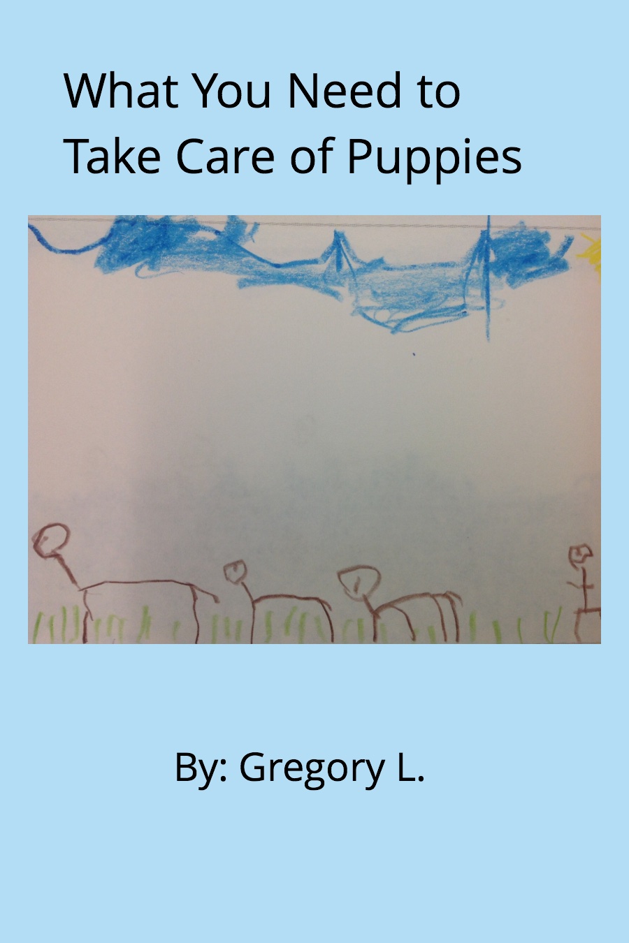 What You Need to Take Care of Puppies by Gregory L