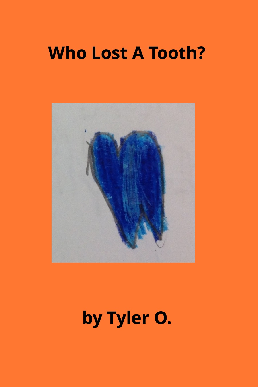 Who Lost a Tooth by Tyler O