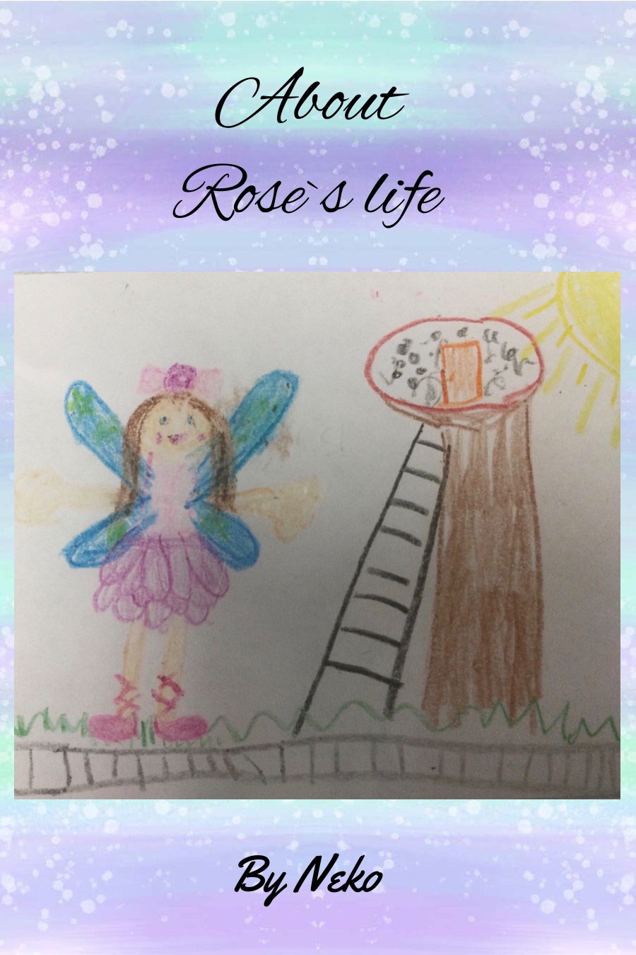 About Rose’s Life by Neko W