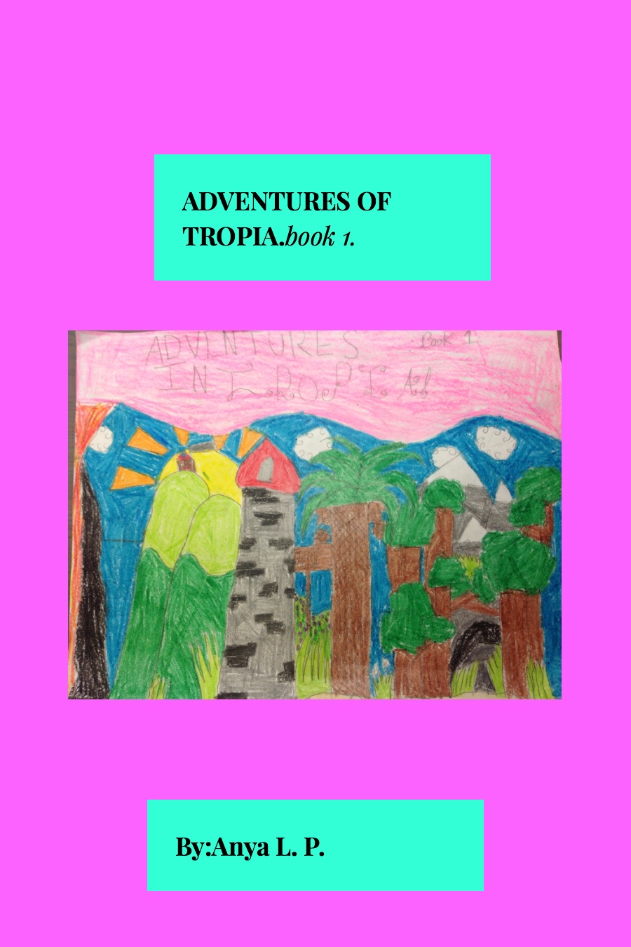 Adventures In Tropia Vol 1 By Anya P