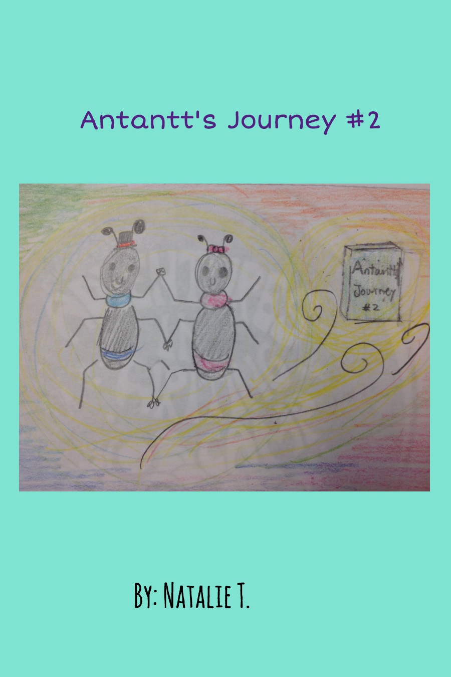 Antantt’s Journey #2 by Natalie T