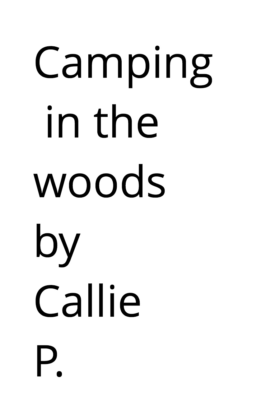 Camping in the Woods by Callie P